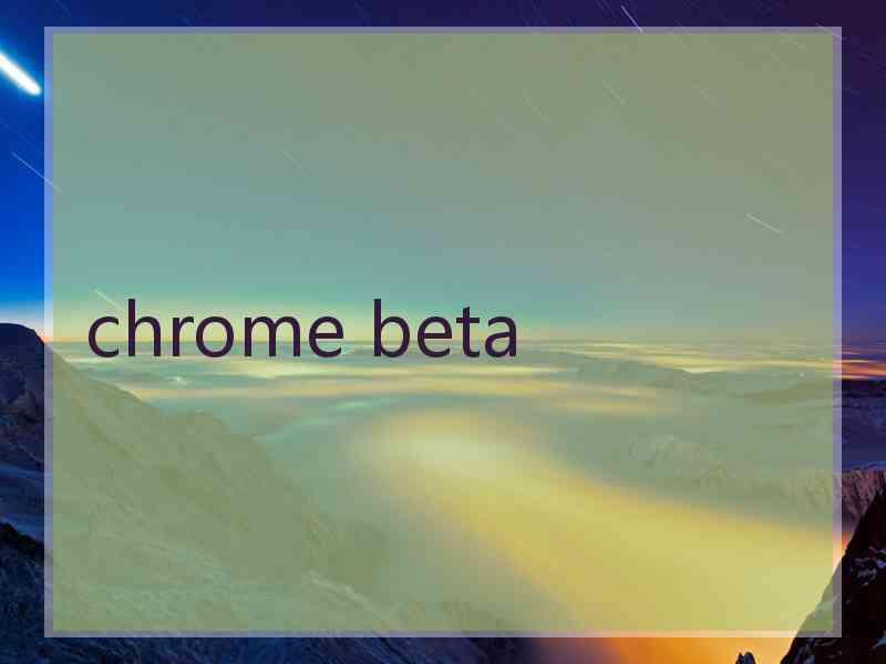 chrome beta