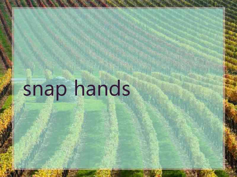 snap hands