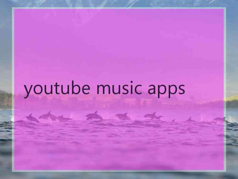 youtube music apps