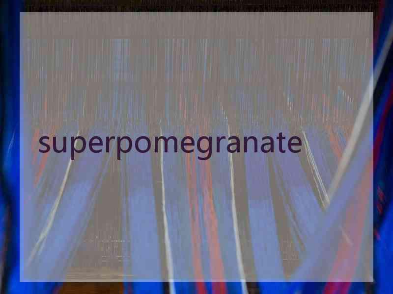 superpomegranate