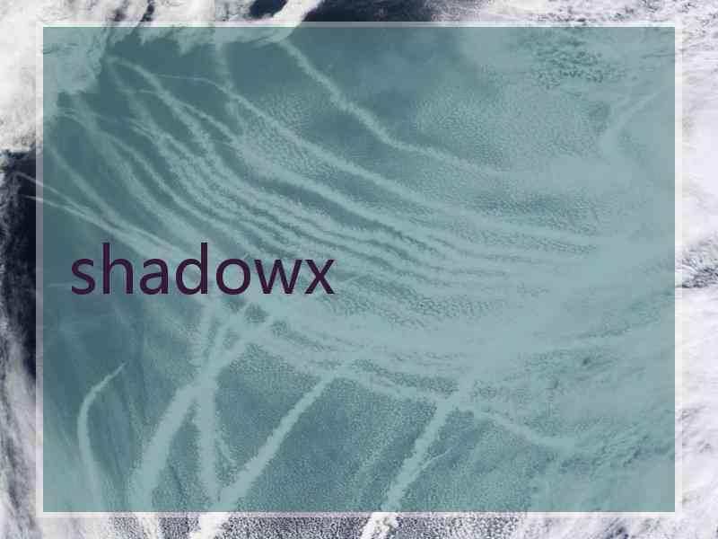 shadowx