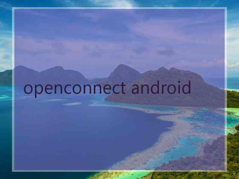 openconnect android
