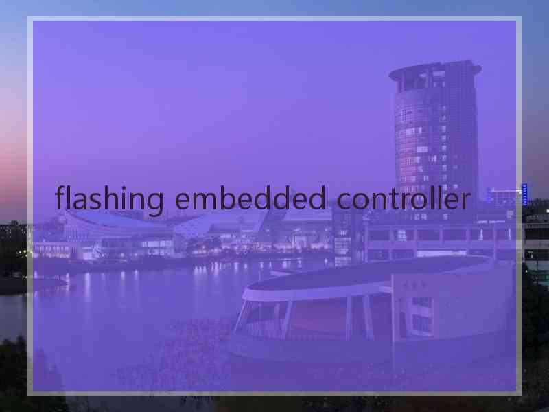 flashing embedded controller