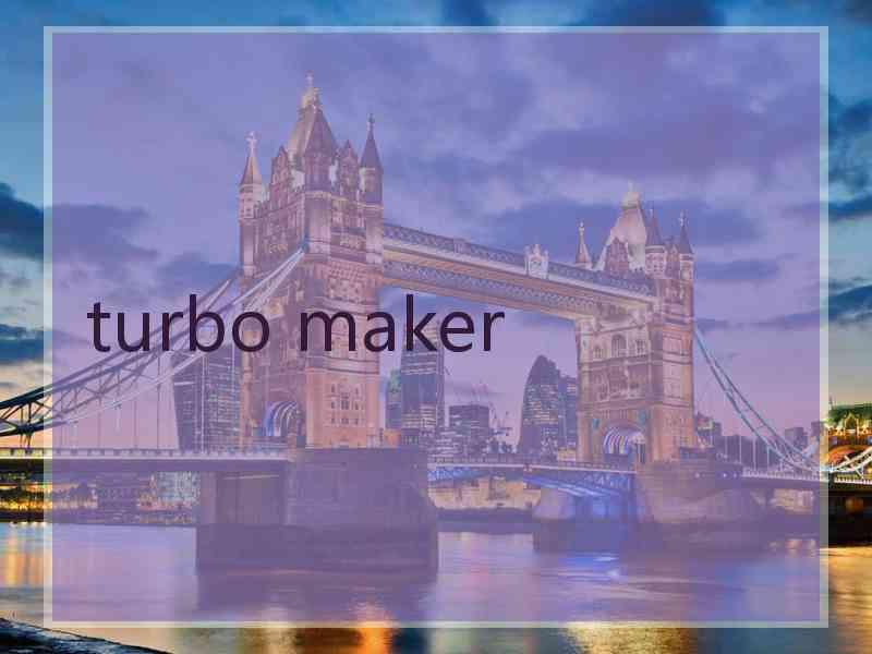 turbo maker