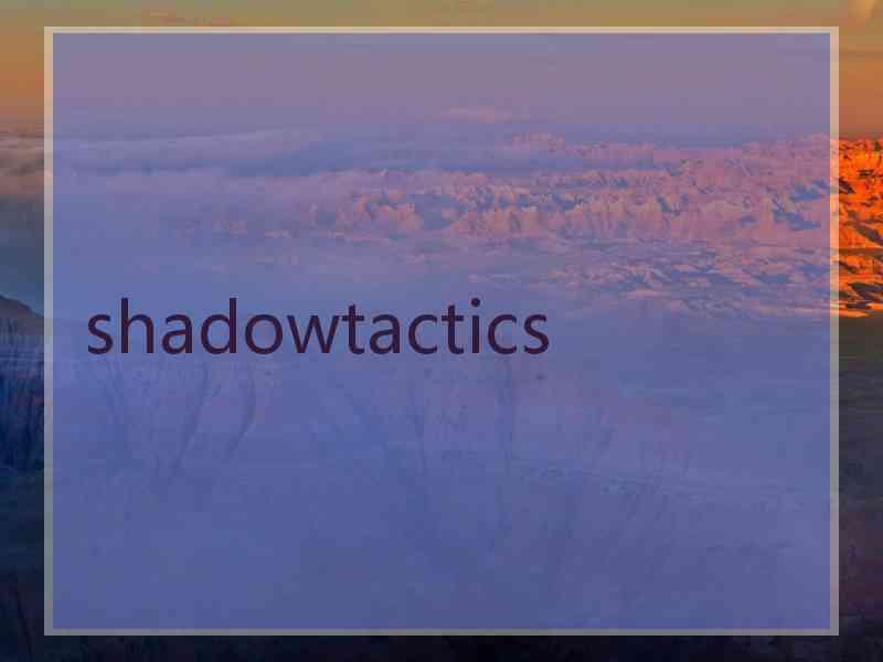 shadowtactics