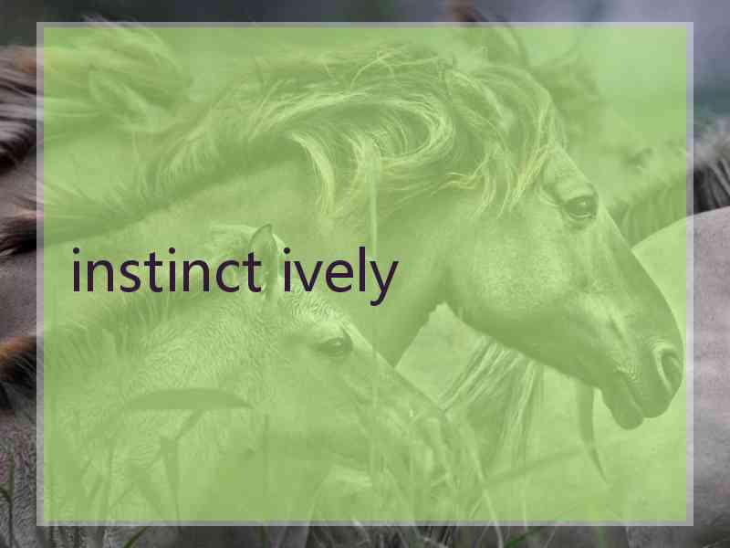 instinct ively